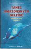 Sy Montgomeryová - Tanec amazonských delfínů