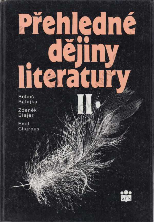 Bohuš Balajka, Zdeněk Blajer, Emil Charous - Přehledné dějiny literatury II.