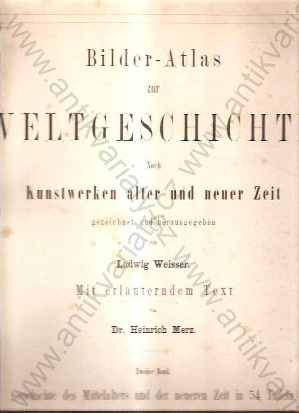 Ludwig Weisser (Hrsg.), Heinrich Merz - Bilder-Atlas zur Weltgeschichte