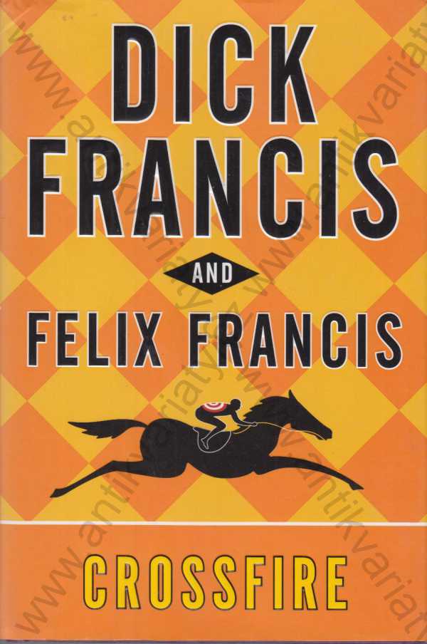 Dick Francis and Felix Francis - Crossfire