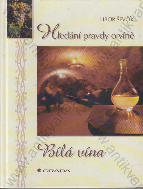 Libor Ševčík - Bílá vína, Hledání pravdy o víně