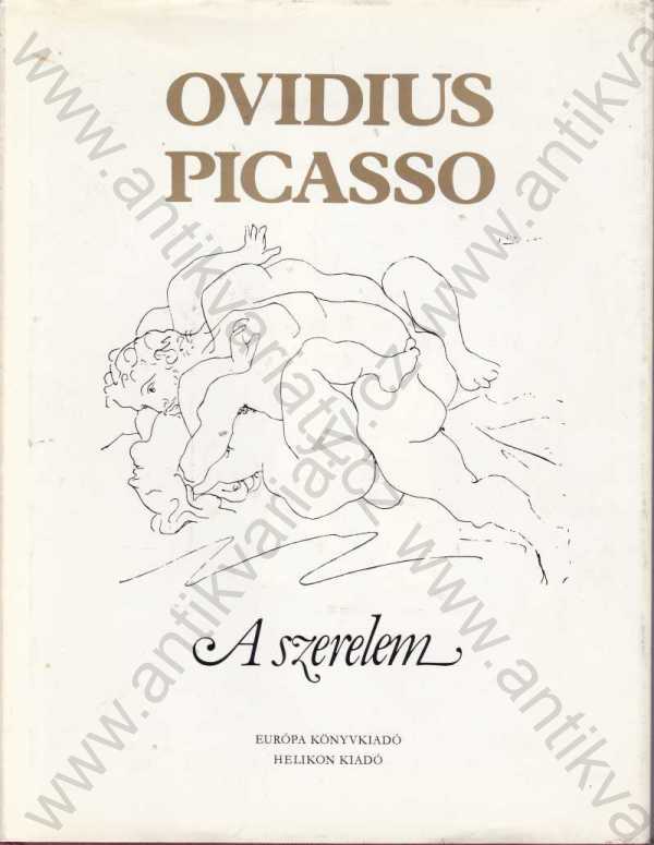 Publius Ovidius Naso - Ovidius/Picasso A szerelem
