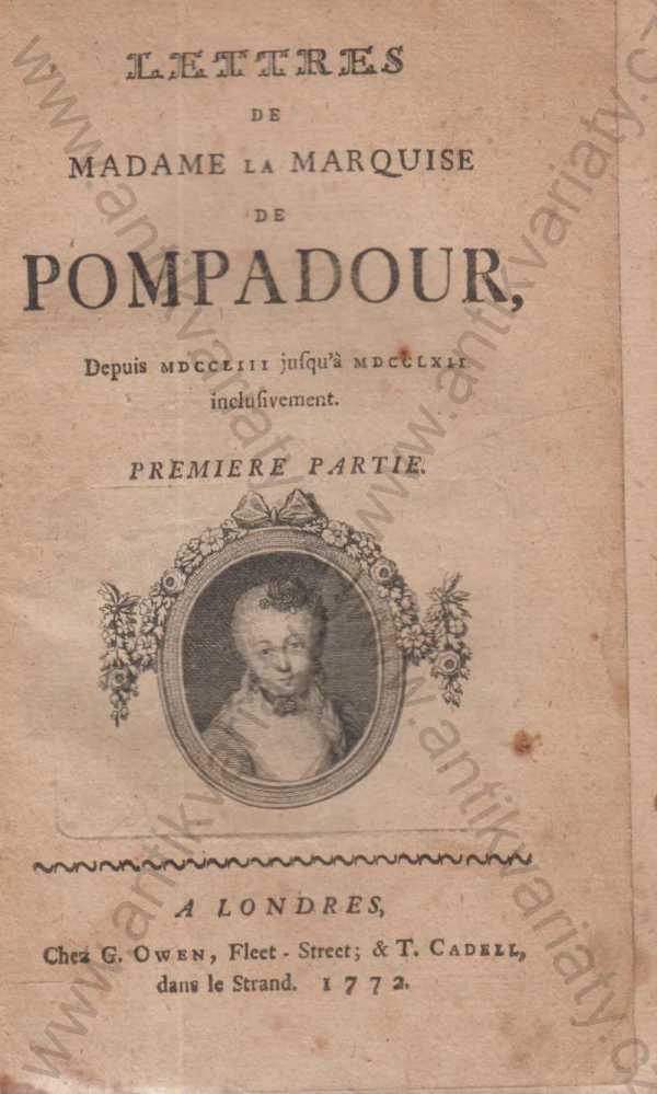  - Lettres de Madame la Marquise Pompadour, 1753 - 1762