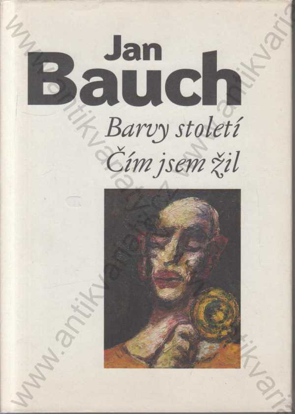 Jan Bauch - Barvy století, Čím jsem byl