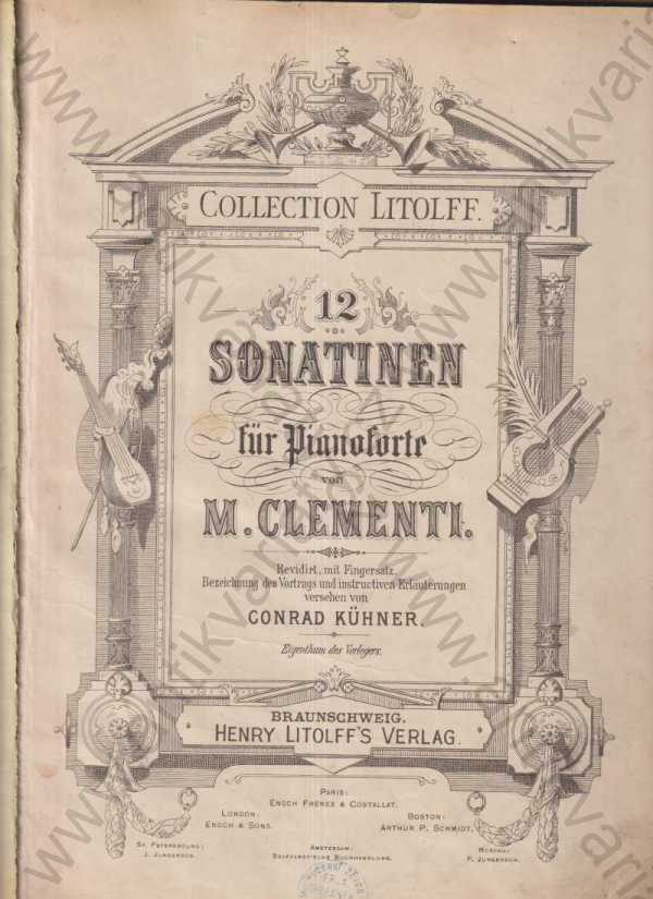 revidirt, mit Fingersatz, Bezeichnung des Vortrags und instructiven Erläuterungen versehen von Conrad Kühner - 12 Sonatinen für Pianoforte von M. Clementi