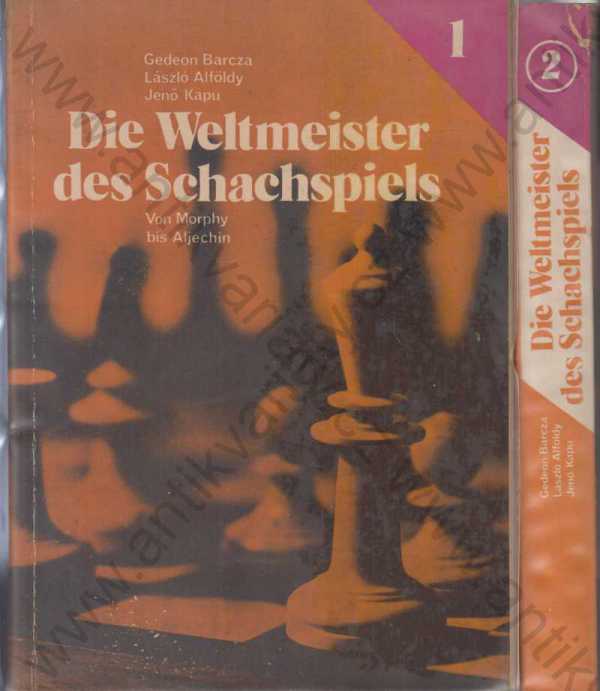 G. Barcza, L. Alfödy, J. Kapu - Weltmeister des Schachspiels I a II