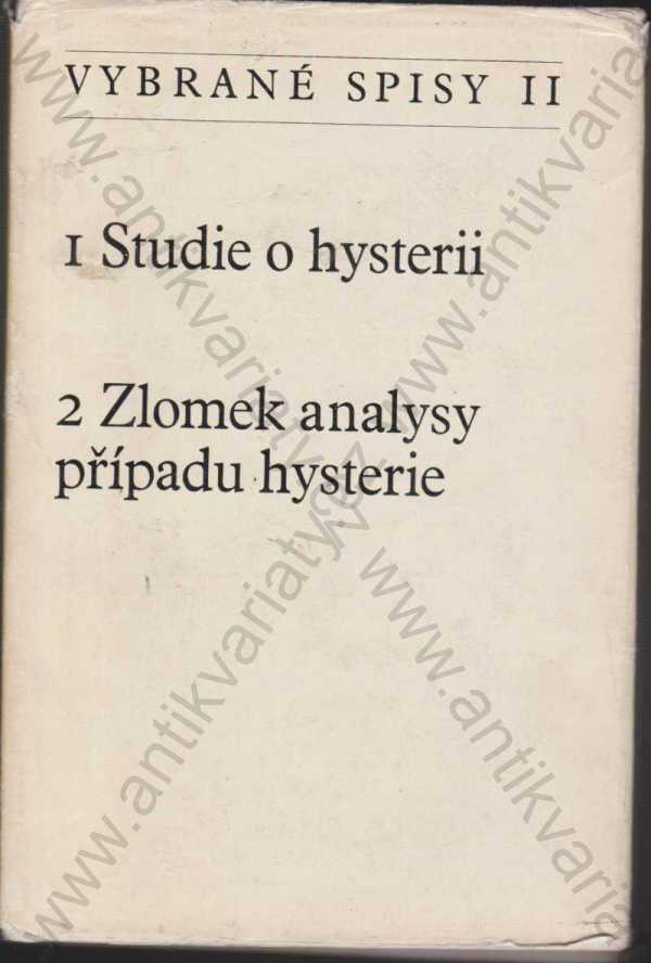 Sigmund Freud - 1. Studie o hysterii, 2. Zlomek analysy případu hysterie