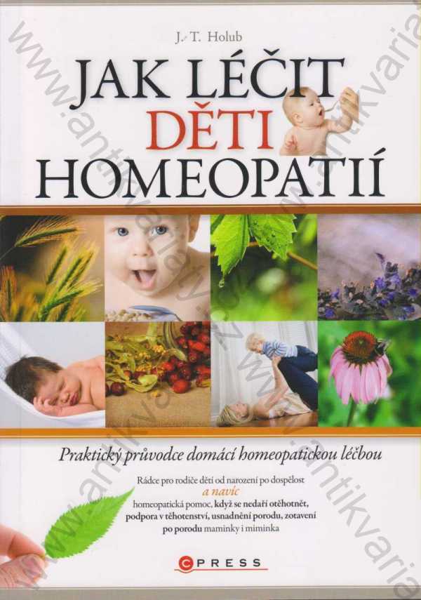 J. T. Holub - Jak léčit děti homeopatií