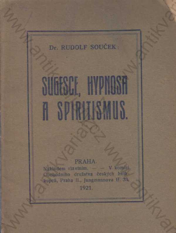 Dr. Rudolf Souček - Sugesce, hypnosa a spiritismus