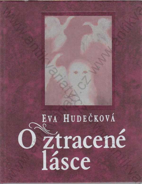 Eva Hudečková - O ztracené lásce