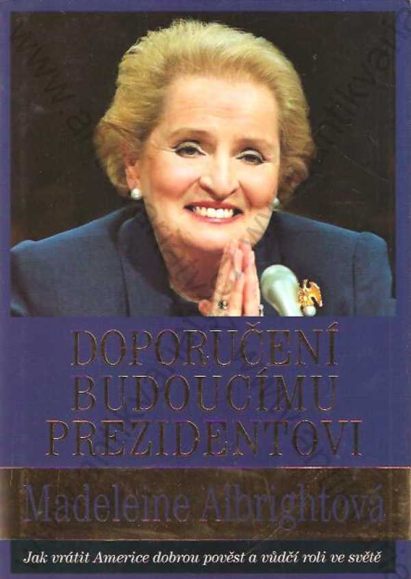 Madeleine Albrightová - Doporučení budoucímu prezidentovi
