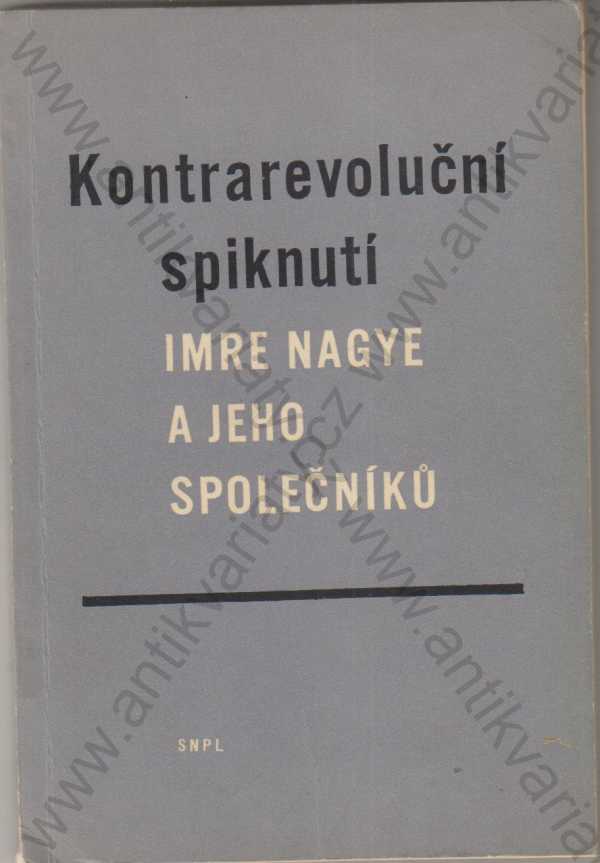  - Kontrarevoluční spiknutí Imre Nagye a jeho společníků