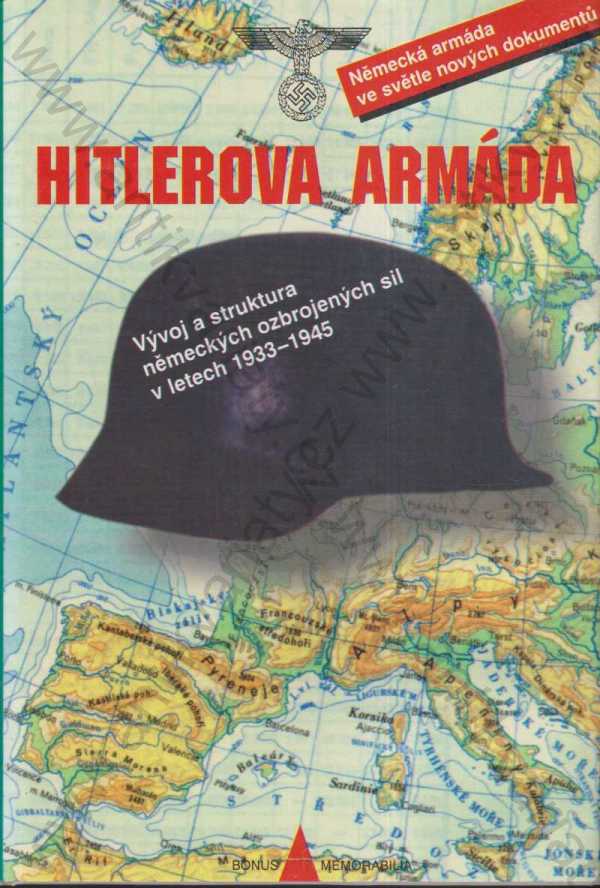  - Hitlerova armáda: Vývoj a struktura německých ozbrojených sil v letech 1933-1945