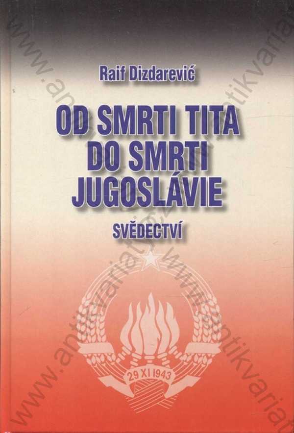Raif Dizdarević - Od smrti Tita do smrti Jugoslávie