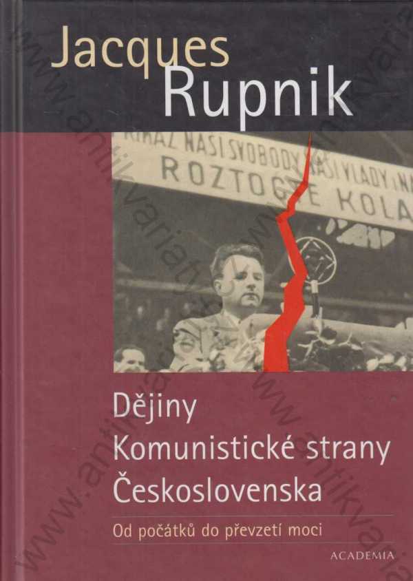 Jacques Rupnik - Dějiny Komunistické strany Československa