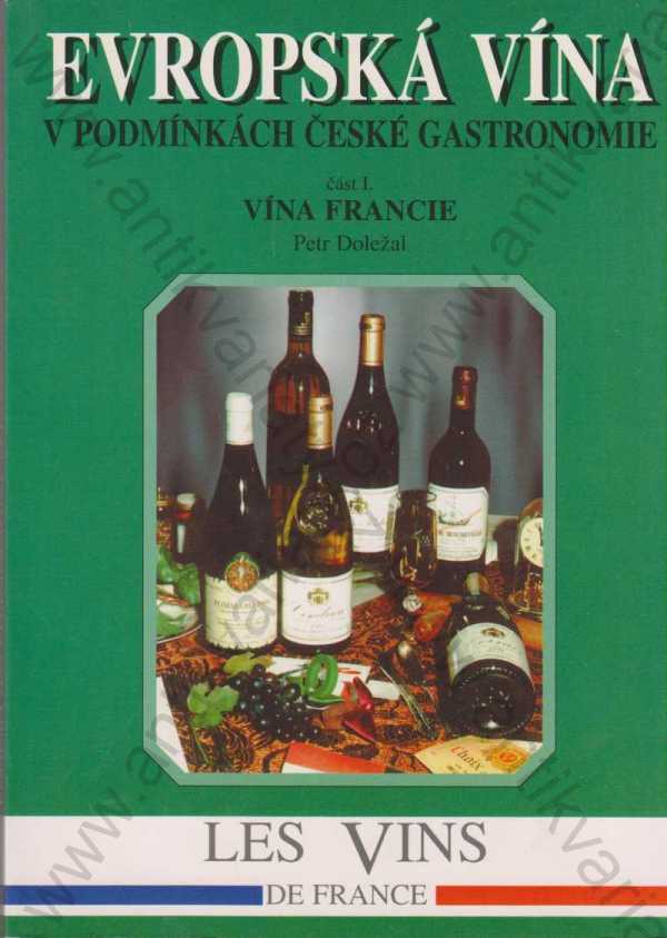 Petr Doležal - Evropská vína v podmínkách české gastronomie - Vína Francie