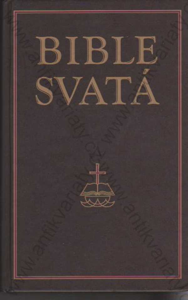   - Bible svatá aneb Všecka svatá písma Starého i Nového zákona