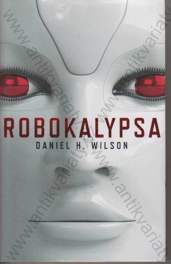 Daniel H. Wilson - Robokalypsa