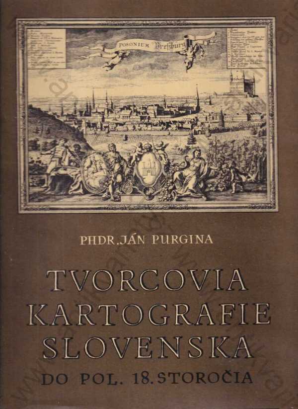 Ján Purgina - Tvorcovia kartografie Slovenska do pol. 18. storočia