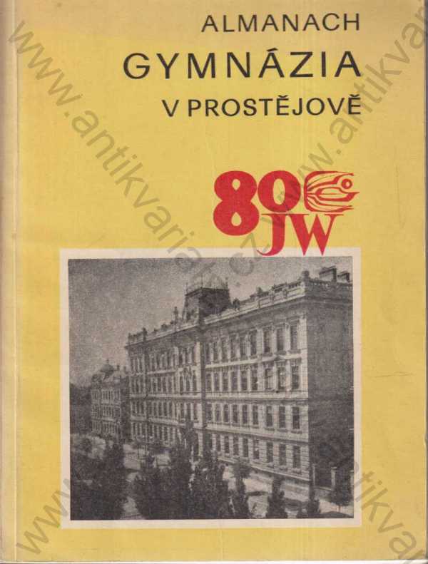 kol. autorů - Almanach 80 let gymnázia JW v Prostějově