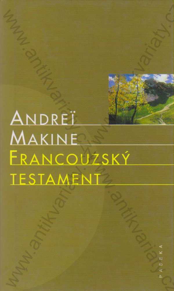 Andrei Makine - Francouzský testament
