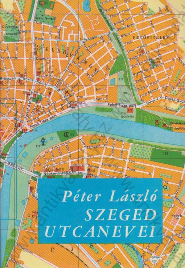 Péter László  - Szeged utcanevei / Segedín Názvy ulic