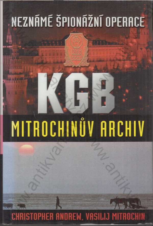 Christopher Andrew, Vasilij Mitrochin - KGB - Mitrochinův archiv