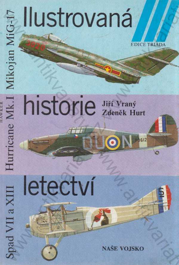 J. Vraný, Zd. Hurt - Ilustrovaná historie letectví: Mikojan MiG-17, Hurricane Mk. I, Spad VII a XIII