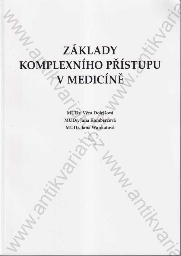V. Dolejšová, J. Kombercová, J. Wankatová - Základy komplexního přístupu v medicíně - 2 sv.