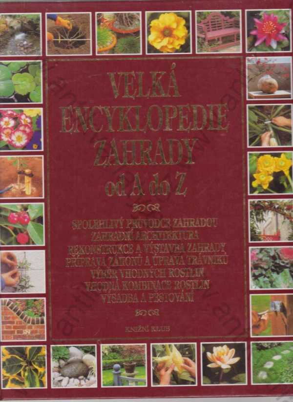 kol. autorů - Velká encyklopedie zahrady od A do Z