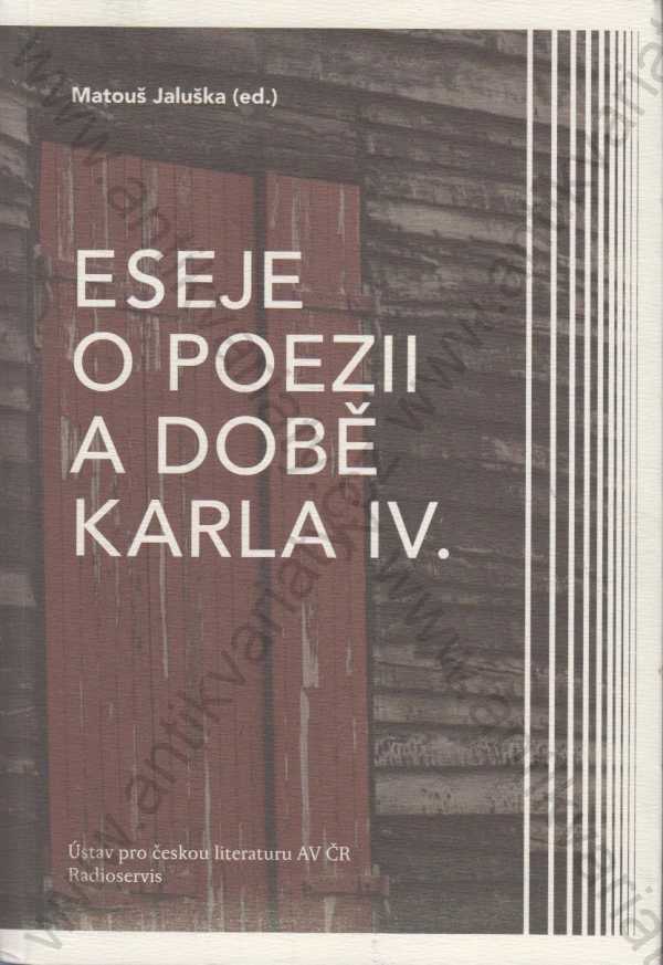 Matouš Jaluška (ed.) - Eseje  o poezii a době Karla IV.