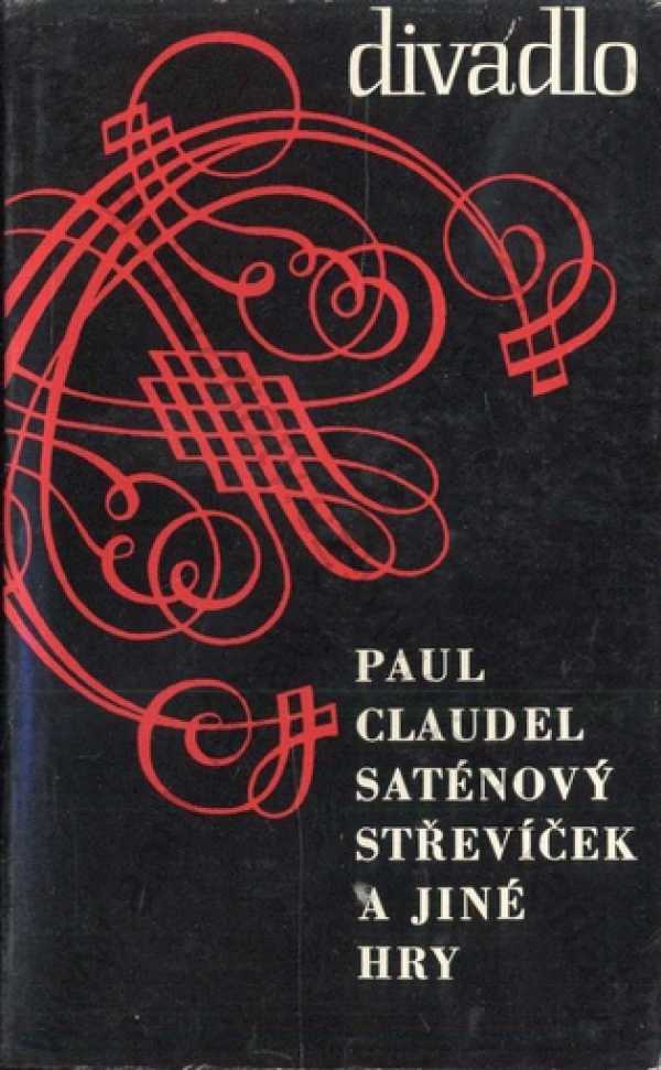 Paul Claudel - Saténový střevíček a jiné hry