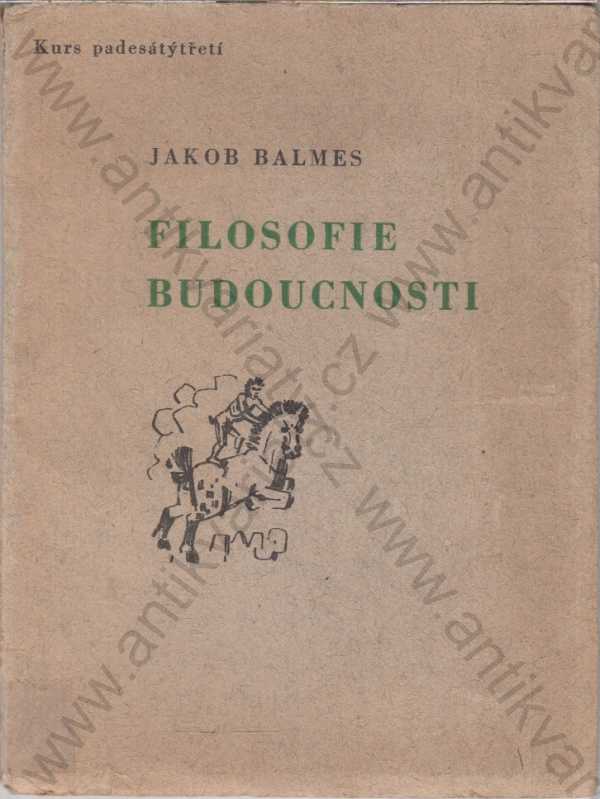 Jakob Balmes - Filosofie budoucnosti