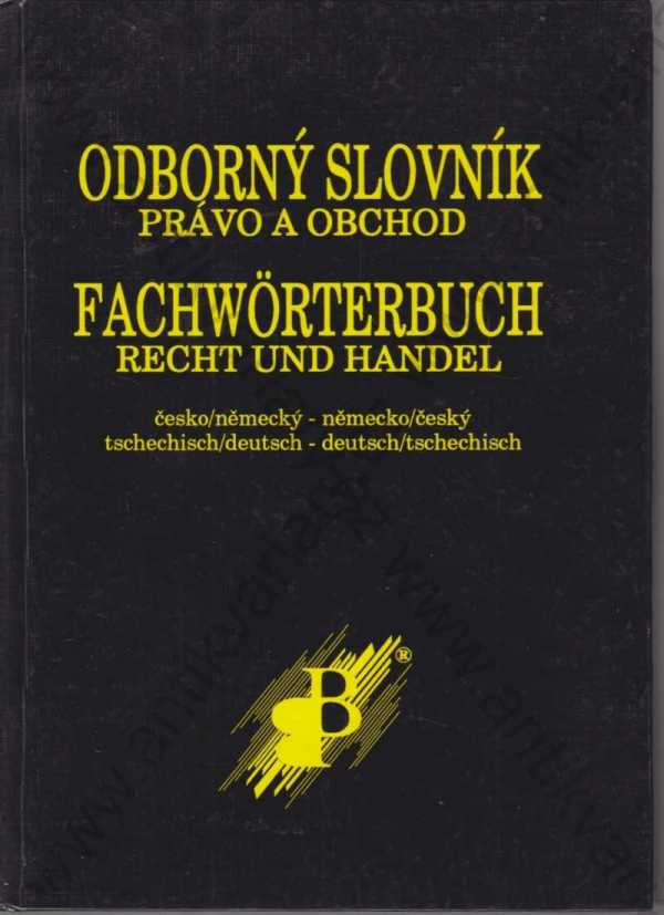 Weber, Baxant, Leindl, Babůrková - Odborný slovník - právo a obchod / Fachwörterbuch - Recht und Handel