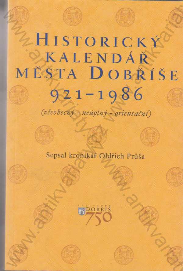 sepsal kronikář Oldřich Průša - Historický kalendář města Dobříše 921 - 1986