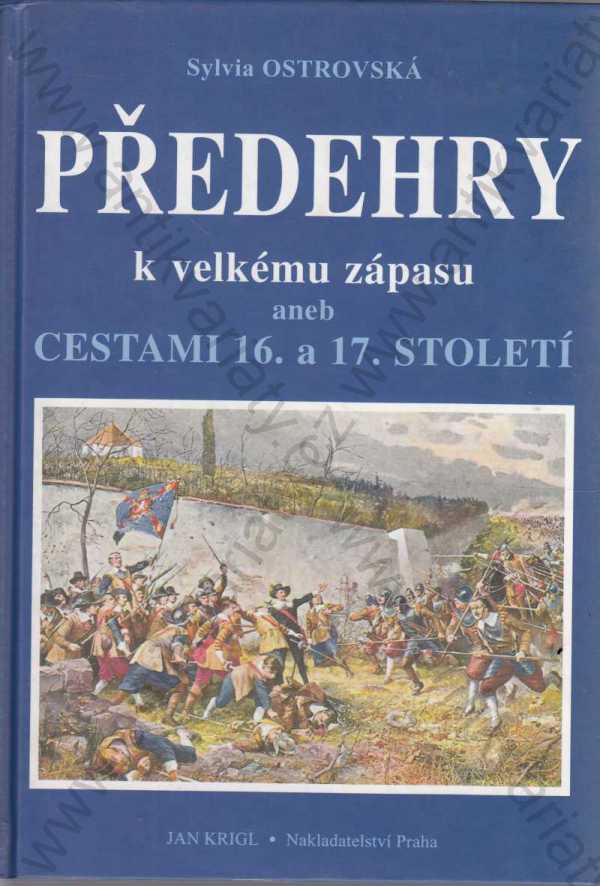 Sylvia Ostrovská - Předehry k velkému zápasu aneb cestami 16. a 17. století