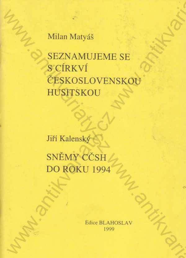 Milan Matyáš, Jiří Kálenský - Seznamujeme se s církví československou husitskou, Sněmy CČSH do roku 1994