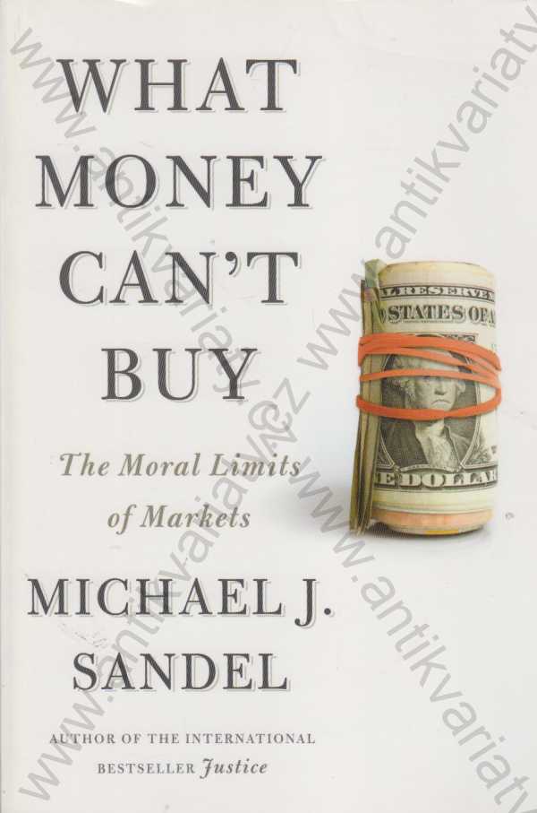 Michael J. Sandel - What Money Can't Buy 