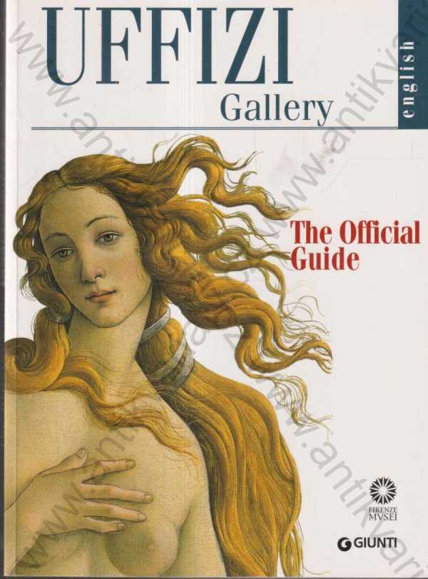 Gloria Fossi  - The Uffizi: The Official Guide All of the Works 