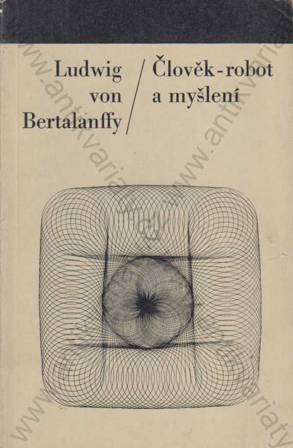 Ludwig von Bertalanffy  - Člověk-robot a myšlení