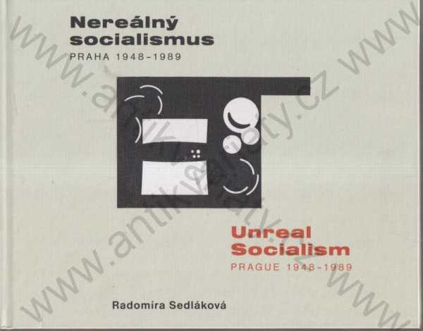 Radomíra Sedláková - Nereálný socialismus: Praha 1948?1989