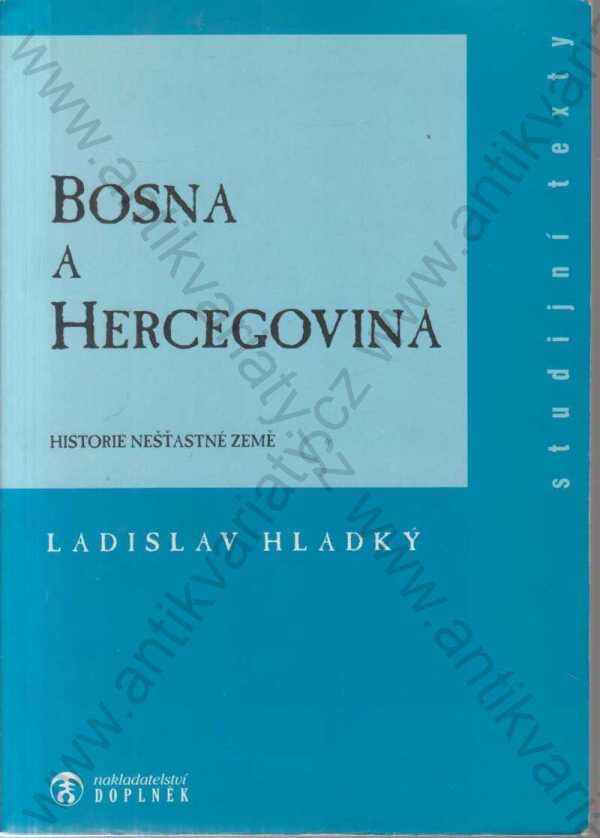 Ladislav Hladký - Bosna a Hercegovina: Historie nešťastné země