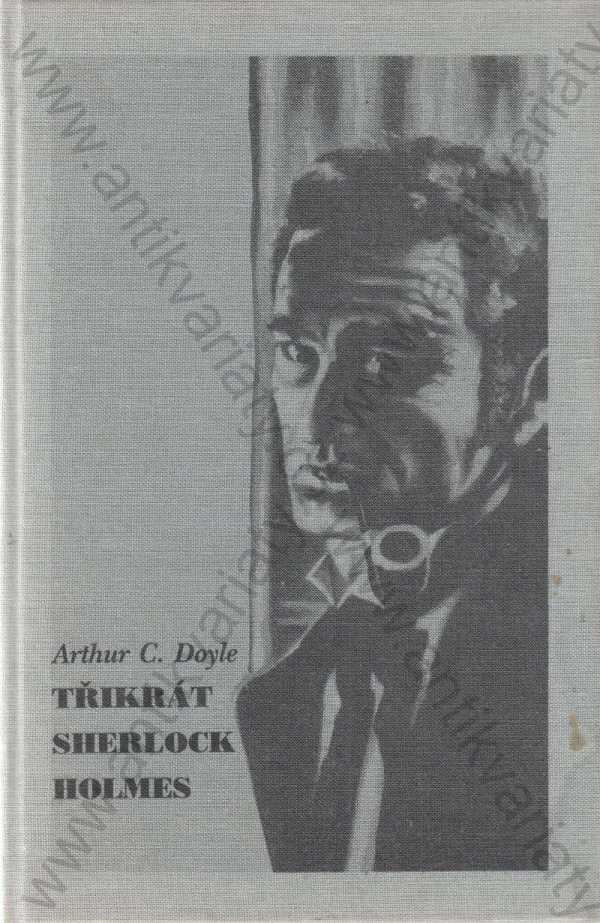 Arthur C. Doyle - Třikrát Sherlock Holmes