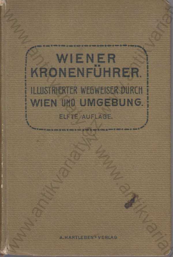 autor neuveden - Wiener Kronenführer - Illustrierter Wegweiser durch Wien und Umgebung / Ilustrovaný průvodce po Vídni a okolí (německy)