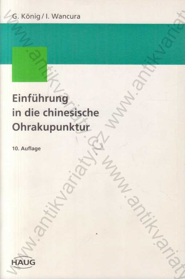 G. König, I. Wancura - Einführung in die chinesische Ohrakupunktur - německy