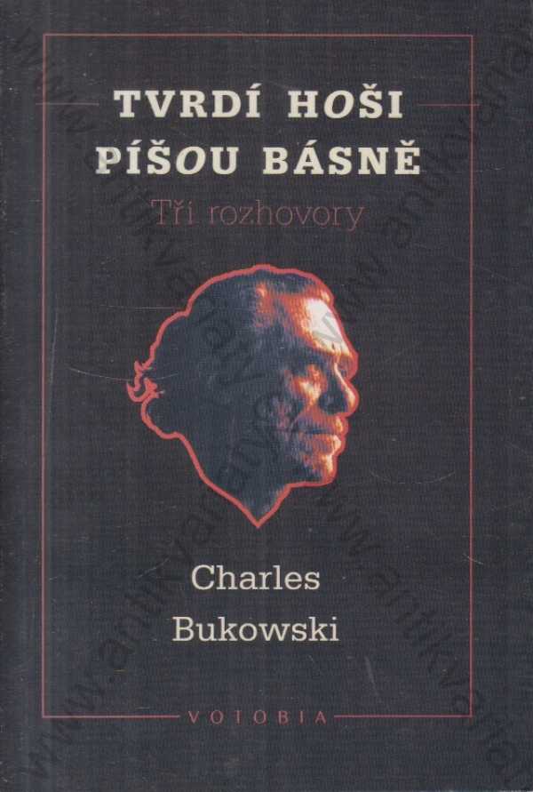 Charles Bukowski - Tvrdí hoši píšou básně