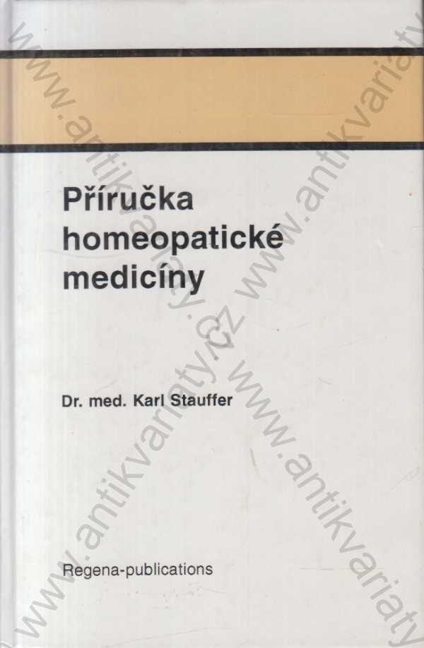 Dr. med. Karl Stauffer - Příručka homeopatické medicíny