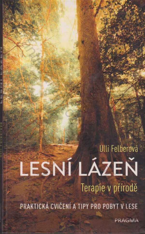 Ulli Felber - Lesní lázeň - Terapie v přírodě