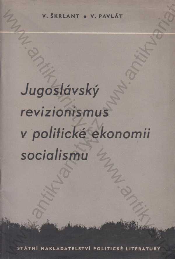 V. Škarlant, V. Pavlát  - Jugoslávský revizionismus v politické ekonomii