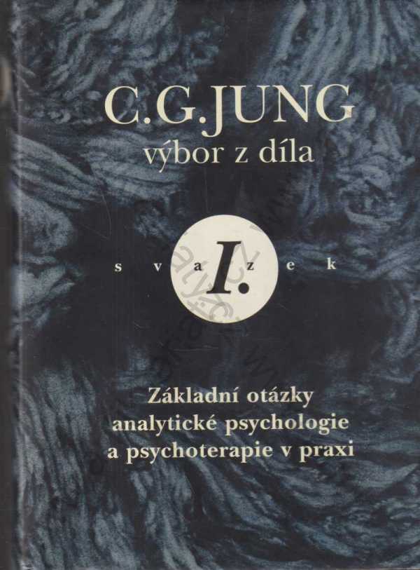 C. G. Jung - Základní otázky analytické psychologie a psychoterapie v praxi